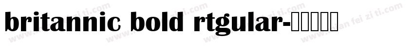 britannic bold rtgular字体转换